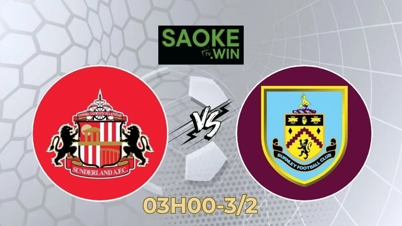 Soi Kèo Sunderland vs Burnley 03h00 Ngày 03/02/2026 – Ngoại Hạng Anh
